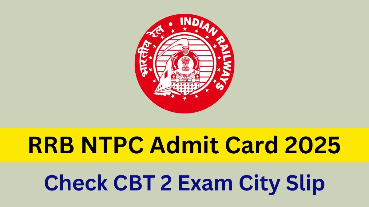 RRB NTPC Admit Card 2025 CBT 2 Exam
